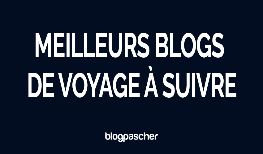 12 meilleurs blogs de voyage au monde à suivre [Édition 2026]