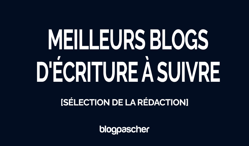 10 meilleurs blogs d’écriture à suivre en 2026 [Sélection de la rédaction]