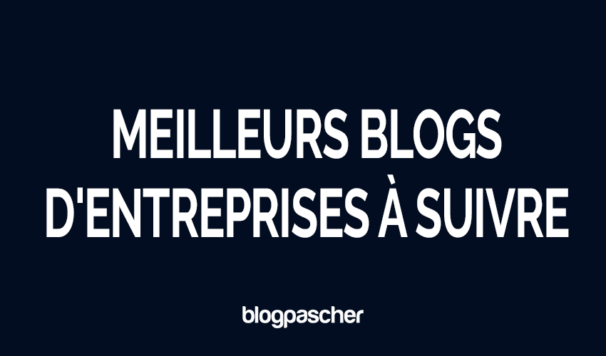 9 meilleurs blogs d&rsquo;entreprises à suivre en 2026 [Choix d’experts]