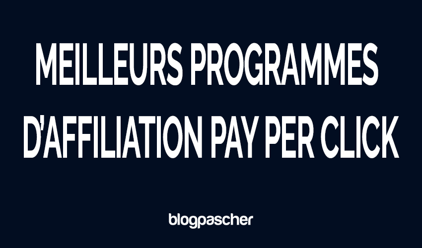 5 meilleurs programmes d’affiliation Pay per click à utiliser pour gagner de l’argent en 2026