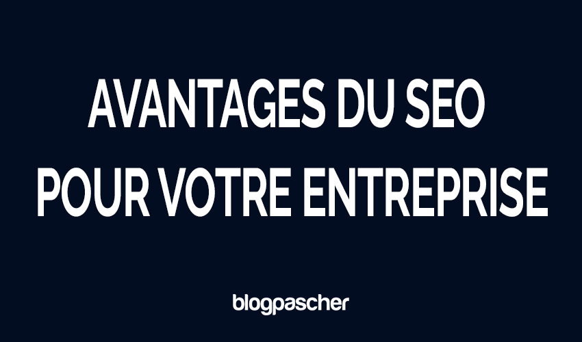 10 avantages du SEO pour la croissance de l’entreprise : pourquoi le SEO est-il plus important que jamais en 2026 ?
