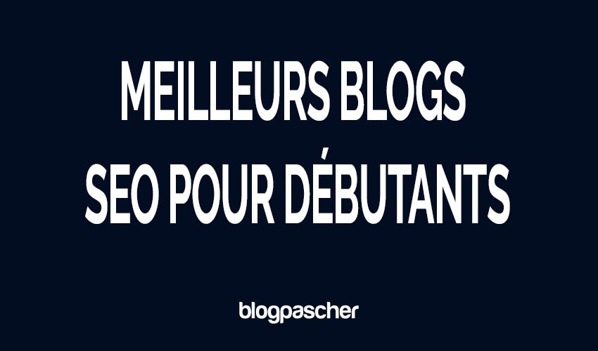 18 meilleurs blogs SEO pour débutants en 2026 [Liste à suivre absolument]