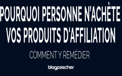 Pourquoi personne n’achète vos produits d&rsquo;affiliation et comment y remédier