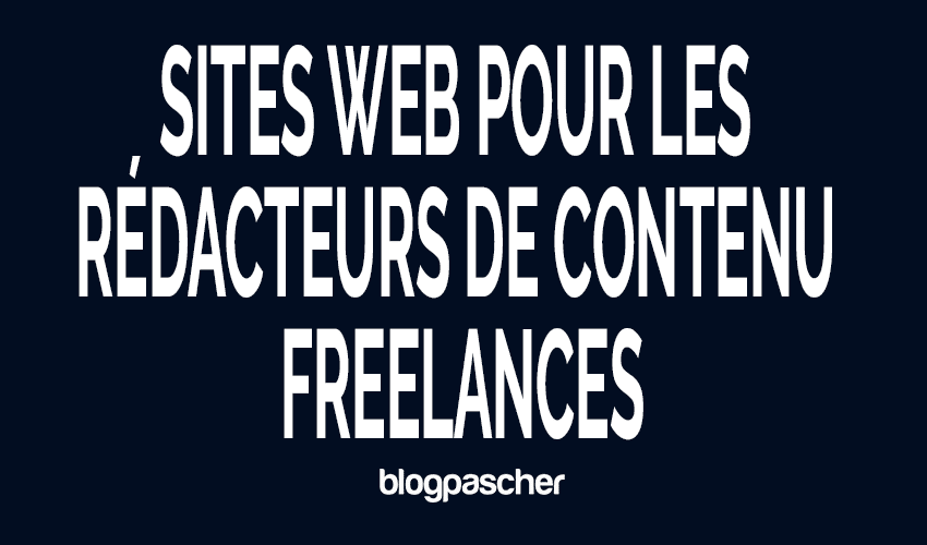 11 sites Web pour les rédacteurs de contenu Freelances en 2026