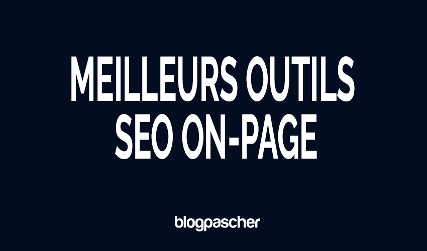 6 Outils de Vérification SEO On-Page pour Optimiser Vos Articles de Blog en 2026