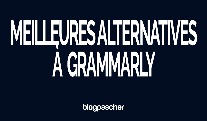 7 meilleures alternatives à Grammarly pour 2026 [Testées et Comparées]