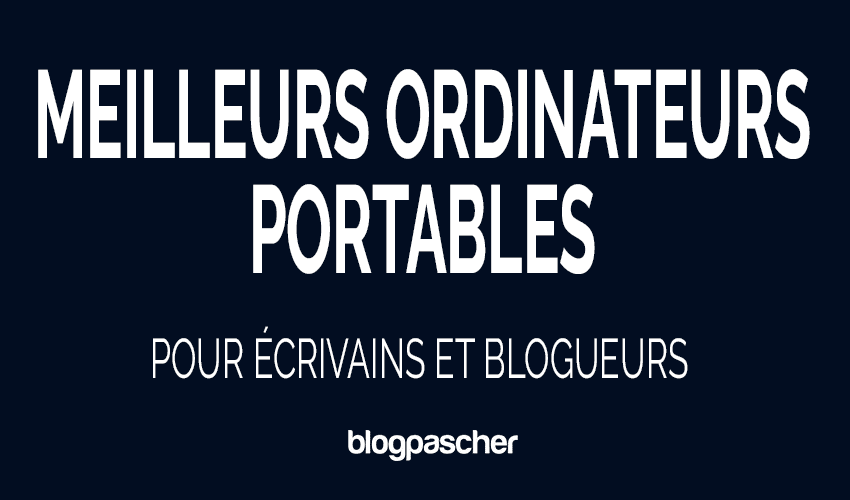 5 meilleurs ordinateurs portables pour les écrivains et les blogueurs en 2026 qui écrivent beaucoup