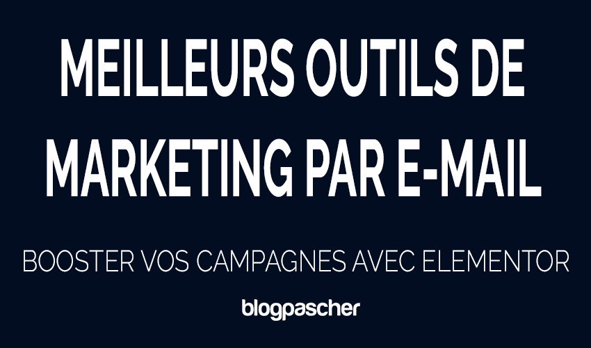 10 meilleurs outils de marketing par e-mail pour booster vos campagnes avec Elementor