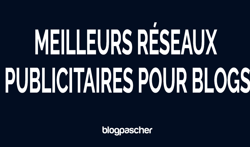 10 meilleurs réseaux publicitaires de blogs en 2026