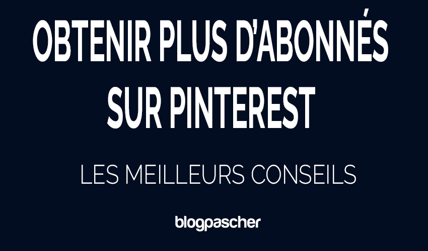 Comment obtenir plus d’abonnés sur Pinterest – Les 10 meilleurs conseils pour 2026
