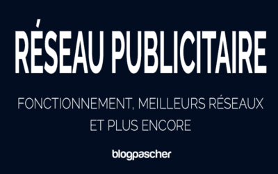 Qu’est-ce qu’un réseau publicitaire ? Comment fonctionnent-ils, les meilleurs réseaux, et plus encore