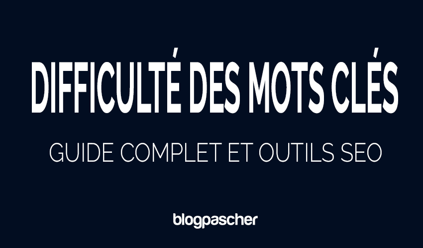 Difficulté des mots-clés : 5 outils SEO et méthodes manuelles pour l’évaluer en 2026